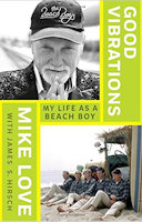 Good Vibrations My Life as a Beach Boy by Mike Love