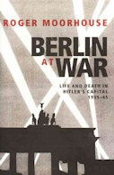 Berlin at War by Roger Moorhouse